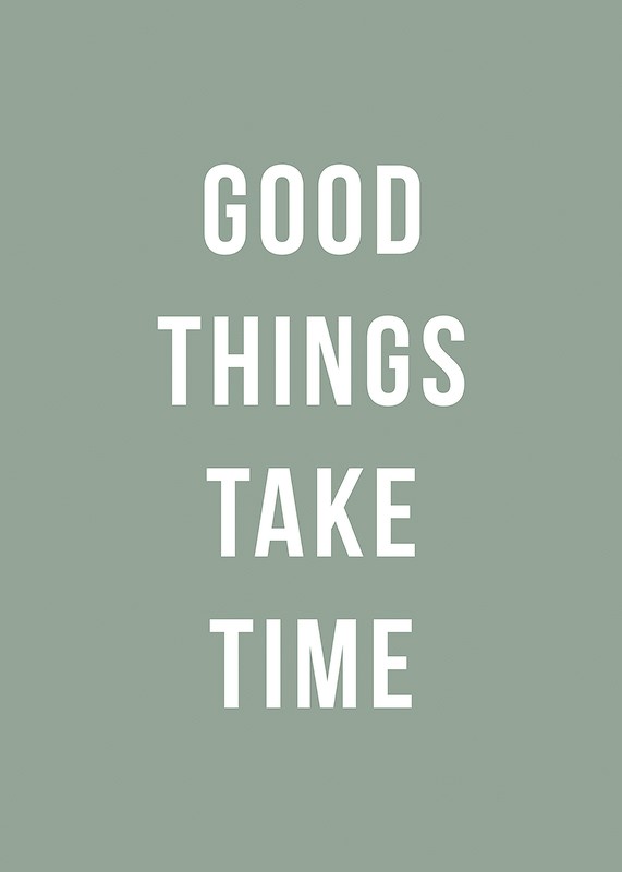 Good Things Take Time-3