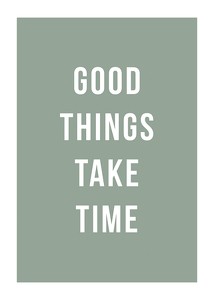 Good Things Take Time-1