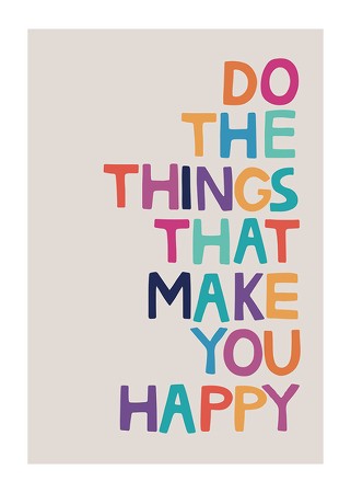 Poster Do The Things That Make You Happy