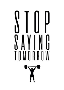 Stop Saying Tomorrow-1