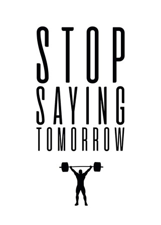 Poster Stop Saying Tomorrow