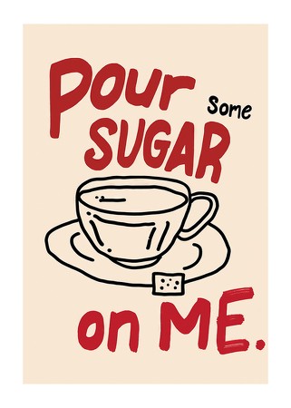 Poster Pour Some Sugar On Me